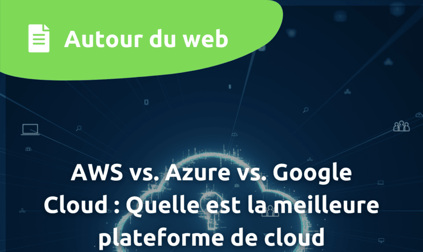 AWS vs Azure vs Google Cloud Quelle est la meilleure plateforme de cloud computing pour vous png